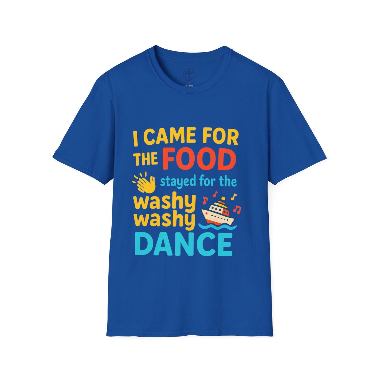 I Came for the Food Cruise T-Shirt | Funny Washy Washy Dance Tee