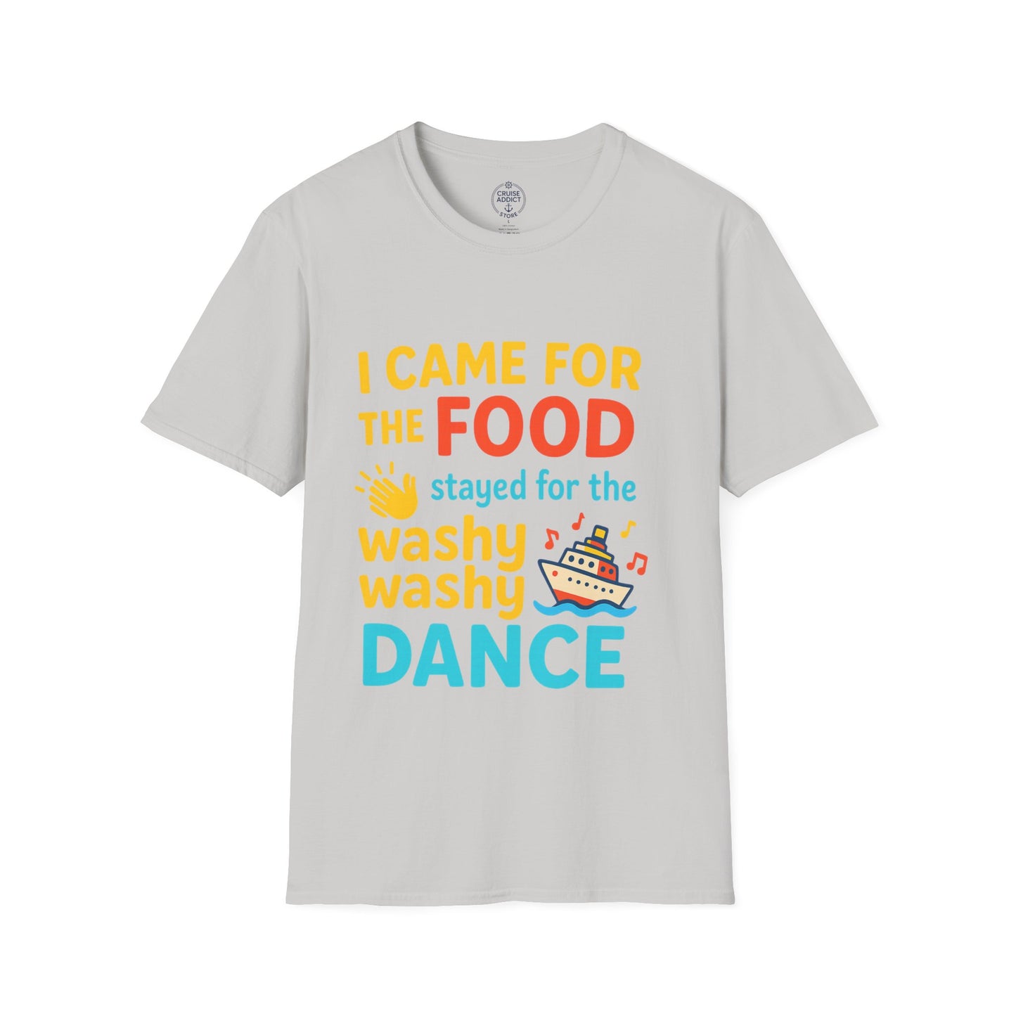 I Came for the Food Cruise T-Shirt | Funny Washy Washy Dance Tee