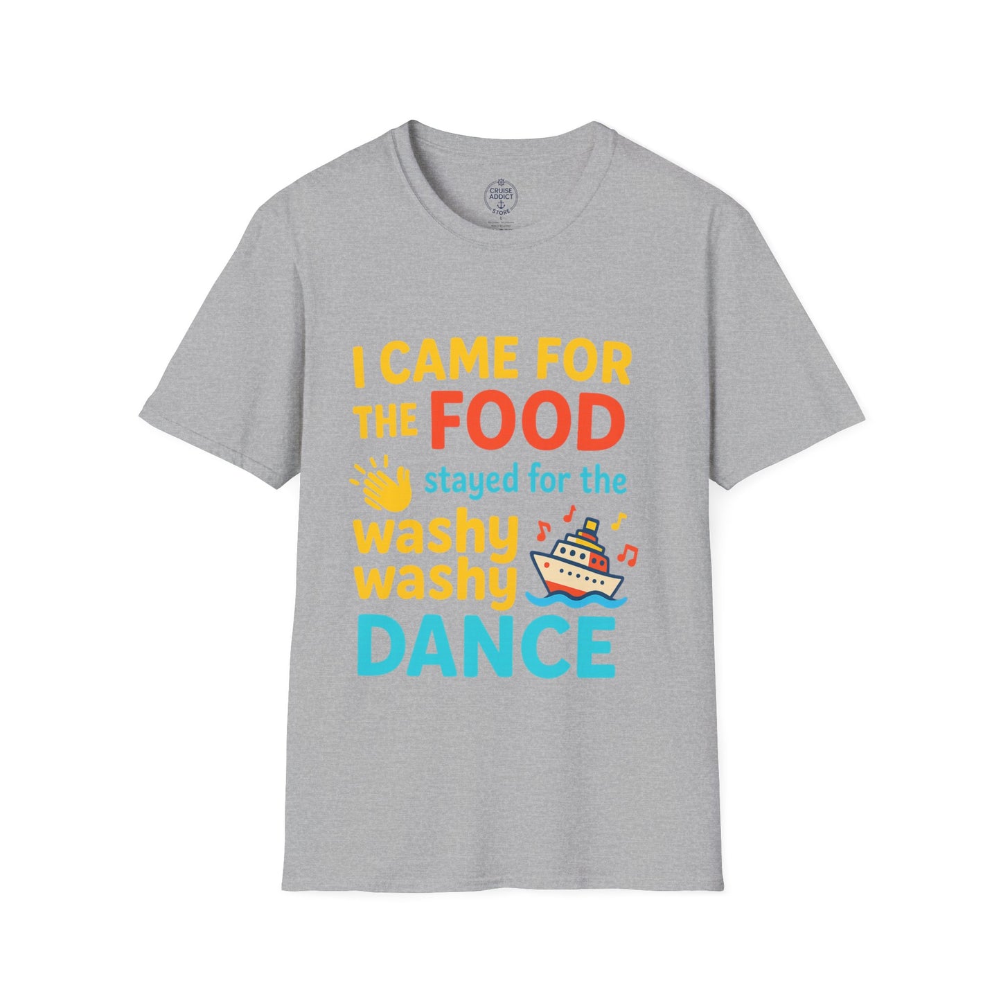 I Came for the Food Cruise T-Shirt | Funny Washy Washy Dance Tee