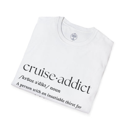Cruise Addict Definition T-Shirt  Unisex Softstyle Shirt