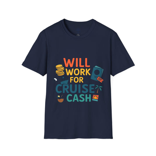 Will Work for Cruise Cash T-Shirt | Funny Cruise Shirt for Vacation Lovers