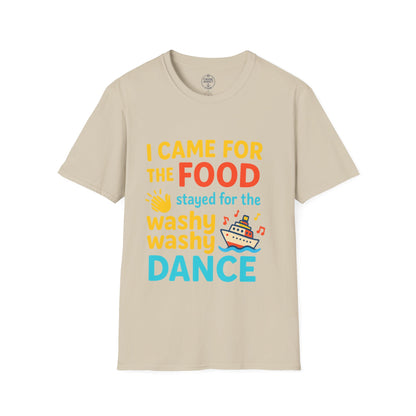 I Came for the Food Cruise T-Shirt | Funny Washy Washy Dance Tee