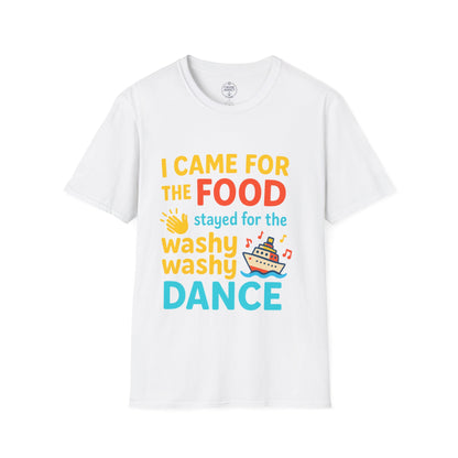 I Came for the Food Cruise T-Shirt | Funny Washy Washy Dance Tee