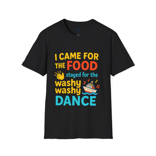 I Came for the Food Cruise T-Shirt | Funny Washy Washy Dance Tee