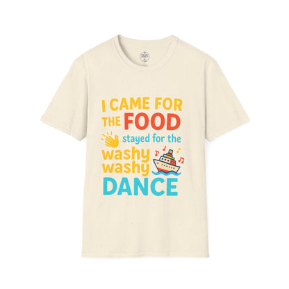 I Came for the Food Cruise T-Shirt | Funny Washy Washy Dance Tee