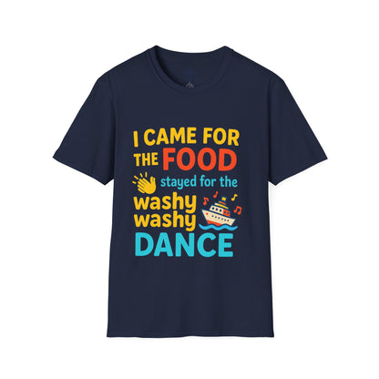 I Came for the Food Cruise T-Shirt | Funny Washy Washy Dance Tee